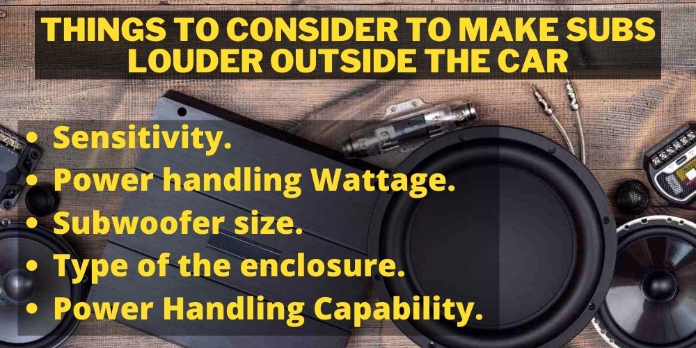 Things to consider to make subs louder outside the Car