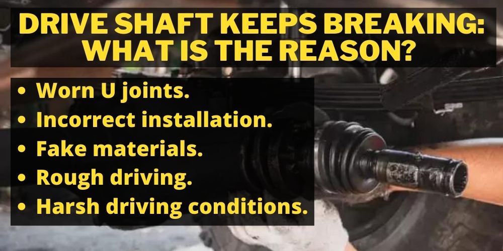 Drive shaft keeps breaking: What is the Reason? 