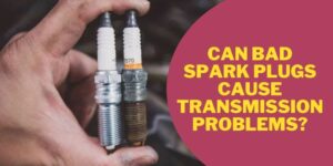 Can bad spark plugs cause transmission problems?