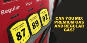 Can you mix premium gas and regular gas?