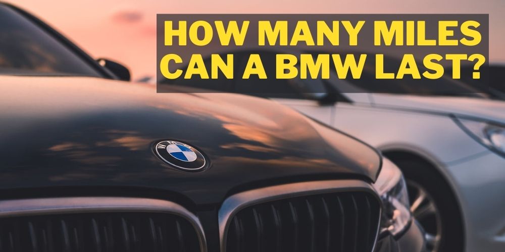 How Many Miles Can a BMW Last?