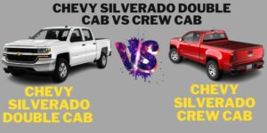 Chevy Silverado Double Cab vs Crew Cab