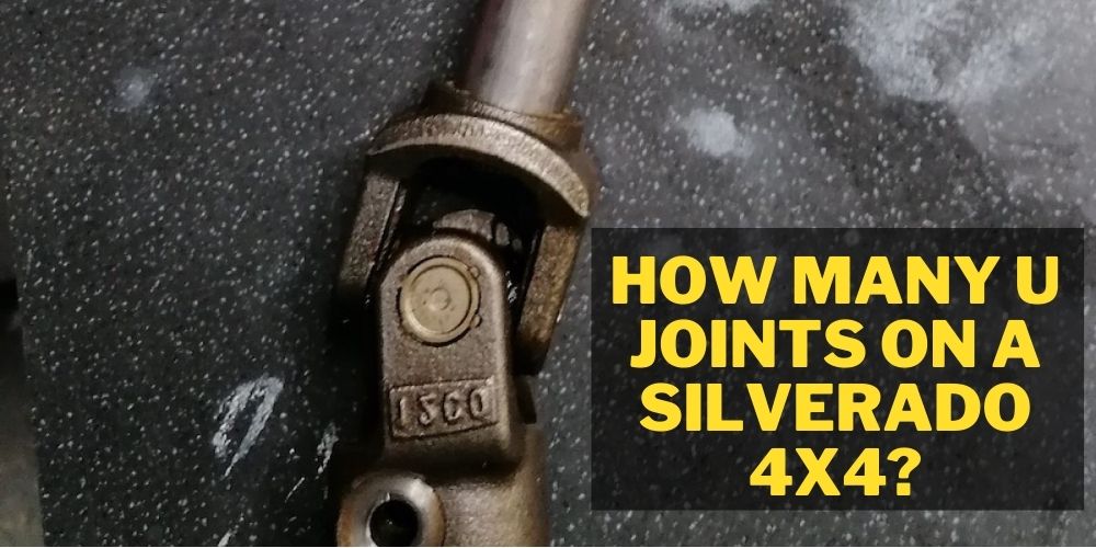 How many u joints on a Silverado 4x4?
