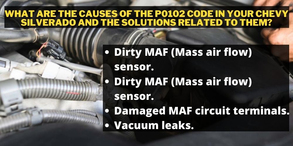 What are the causes of the p0102 code in your Chevy Silverado and the solutions related to them?