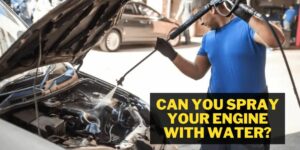 Can you spray your engine with water?