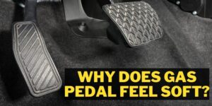 Why Does Gas Pedal Feel Soft