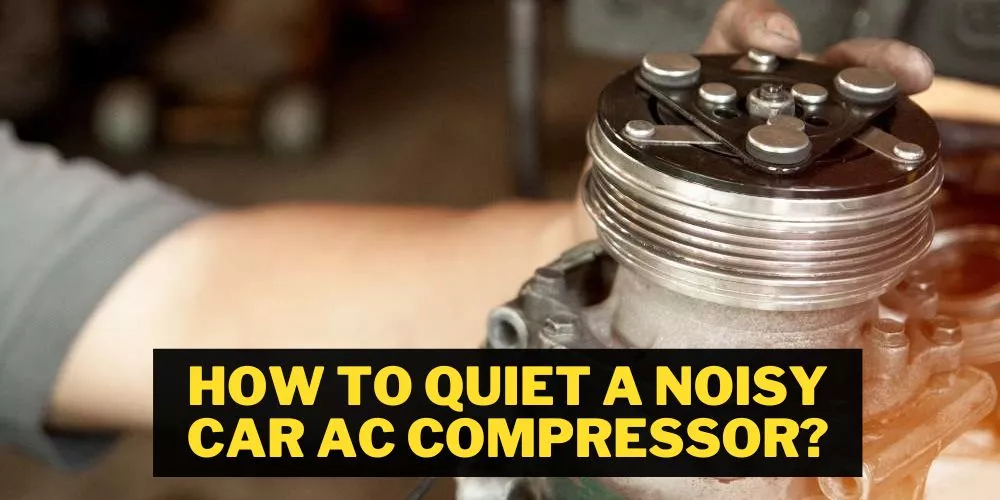 How to quiet a noisy car ac compressor